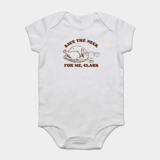 Save the Neck For Me, Clark / Christmas Vacation Quote Baby Bodysuit